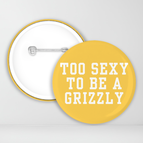 Too Sexy To Be a Grizzly