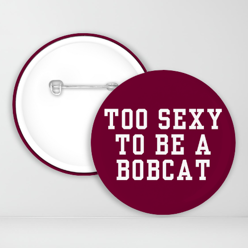 Too Sexy To Be A Bobcat