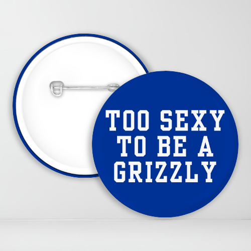 Too Sexy To Be a Grizzly