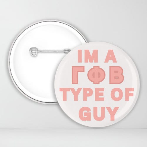 I'm a Gamma Phi Beta Type Of Guy Pin-Back Button | GPhiB | Sorortiy Boyfriend | Sorority Button | Game Day Pin