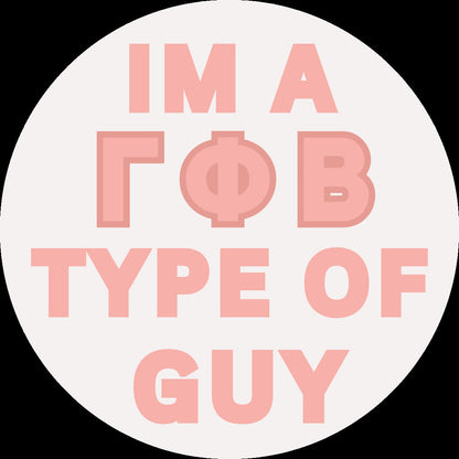 I'm a Gamma Phi Beta Type Of Guy Pin-Back Button | GPhiB | Sorortiy Boyfriend | Sorority Button | Game Day Pin